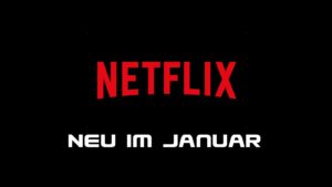 Netflix Neuheiten im Januar 2019
