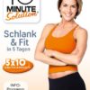 10 Minute Solution - Schlank & fit in 5 Tagen/5x10 Minuten Workouts