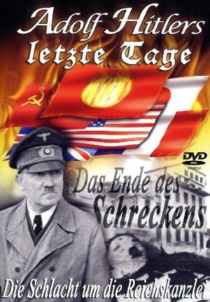 Adolf Hitlers letzte Tage - Ende des Schreckens