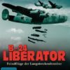 B-24 Liberator - Feindflüge der Langstreckenbomber