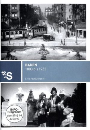 Baden 1803 bis 1952 - Eine Filmchronik