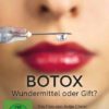 Botox - Wundermittel oder Gift?