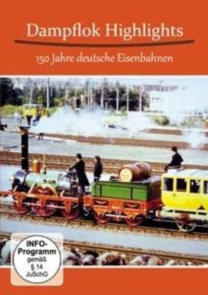 Dampflok Highlights - 150 Jahre Deutsche Eisenbahnen