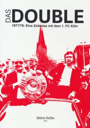 Das Double - 1977/78: Eine Zeitreise mit dem 1. FC Köln