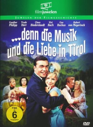 Denn die Musik und die Liebe in Tirol