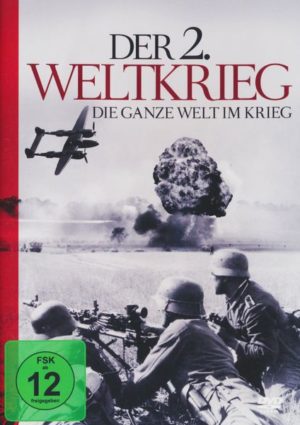 Der 2. Weltkrieg - Die ganze Welt im Krieg