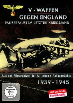 Der 2. Weltkrieg - V-Waffen gegen England - Panzerfaust im letzten Kriegsjahr