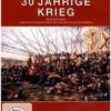 Der 30 jährige Krieg - 1618 bis 1648 vom Prager Fenstersturz bis zum Westfälischen Frieden  [2 DVDs]