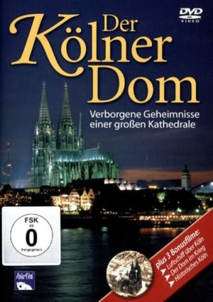 Der Kölner Dom - Verborgene Geheimnisse einer...