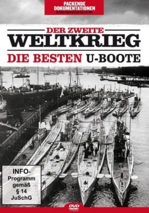 Der Zweite Weltkrieg: Die besten U-Boote