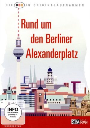 Die DDR in Originalaufnahmen - Rund um den Berliner Alexanderplatz