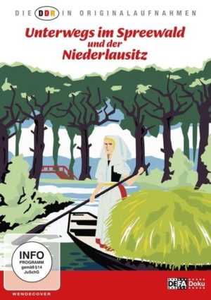 Die DDR in Originalaufnahmen - Unterwegs im Spreewald und der Niederlausitz