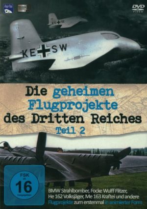 Die geheimen Flugprojekte des Dritten Reiches - Teil 2