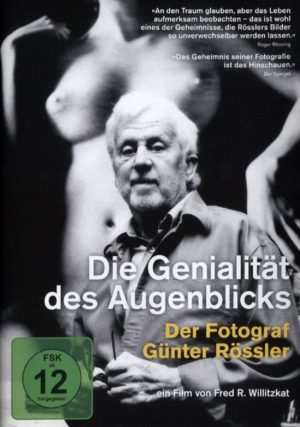 Die Genialität des Augenblicks - Der Fotograf Günter Rössler
