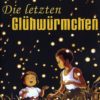 Die letzten Glühwürmchen  Limited Edition [2 DVDs]