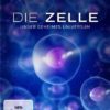 Die Zelle - Unser geheimes Universum