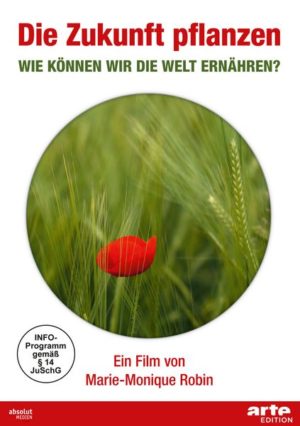 Die Zukunft pflanzen - Wie können wir die Welt ernähren?