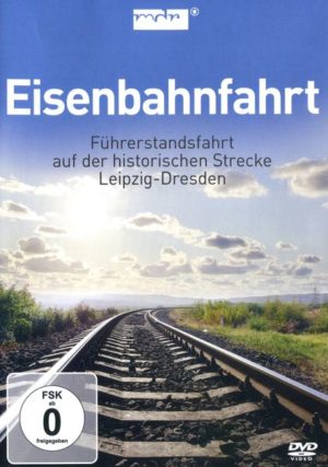 Eisenbahnfahrt - Führerstandsfahrt Leipzig-Dresden