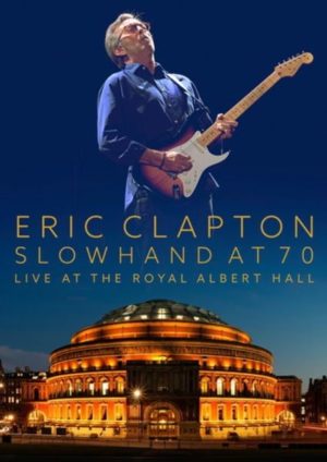 Eric Clapton - Slowhand At 70 - Live At The Royal Albert Hall