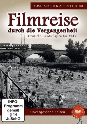 Filmreise durch die Vergangenheit - Deutsche Landschaften bis 1945