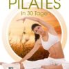 Fit mit Pilates in 30 Tagen  [3 DVDs]