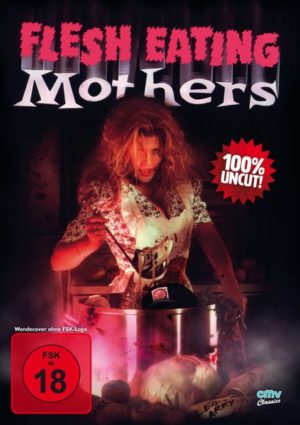 Flesh Eating Mothers - Uncut