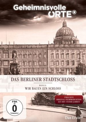 Geheimnisvolle Orte - Das Berliner Stadtschloss