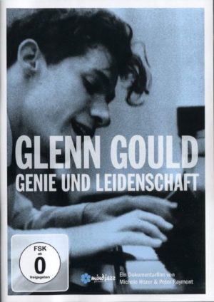 Glenn Gould - Genie und Leidenschaft