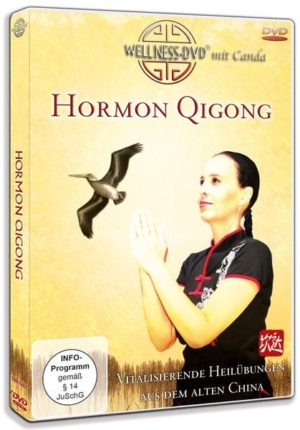 Hormon Qigong - Vitalisierende Heilübungen aus dem alten China