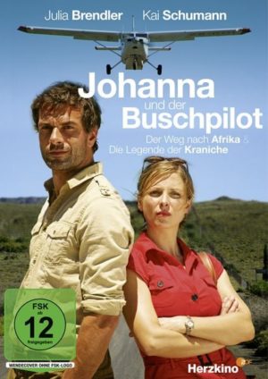 Johanna und der Buschpilot - Der Weg nach Afrika & Die Legende der Kraniche