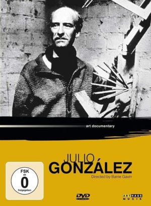 Julio Gonzalez - Art Documentary