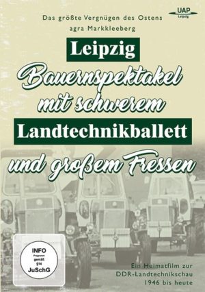 Landtechnikballett Leipzig - Das größte Vergnügen des Ostens