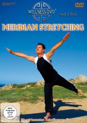 Meridian Stretching - Die wirksamsten Dehnübungen für Meridiane