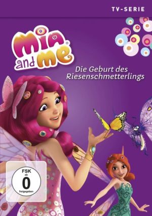 Mia and Me - Staffel 3.6 / Die Geburt des Riesenschmetterlings