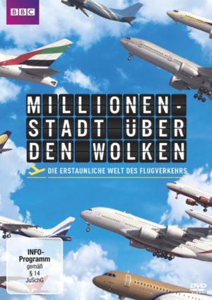 Millionenstadt über den Wolken - Die erstaunliche Welt des Flugverkehrs