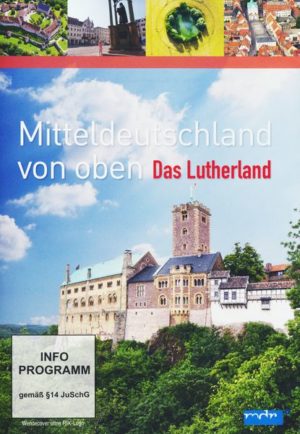 Mitteldeutschland von Oben - Das Lutherland