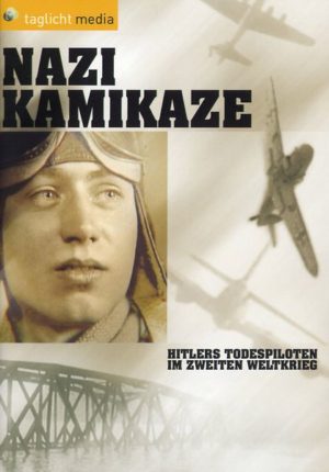 Nazi Kamikaze - Hitlers Todespiloten im zweiten Weltkrieg