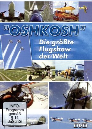 Oshkosh - Die größte Flugshow der Welt