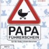 Papa-Führerschein für die Baby-Inbetriebnahme