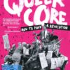 Queercore - How to Punk a Revolution