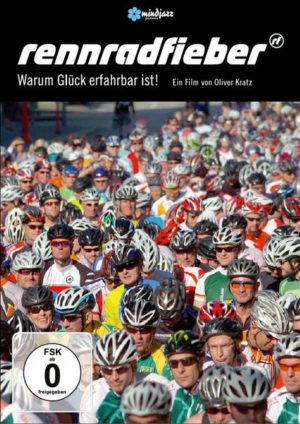 Rennradfieber - Warum Glück erfahrbar ist