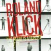 Roland Klick - The Heart is a Hungry Hunter
