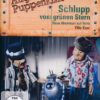 Schlupp vom grünen Stern - Neue Abenteuer auf Terra - Augsburger Puppenkiste
