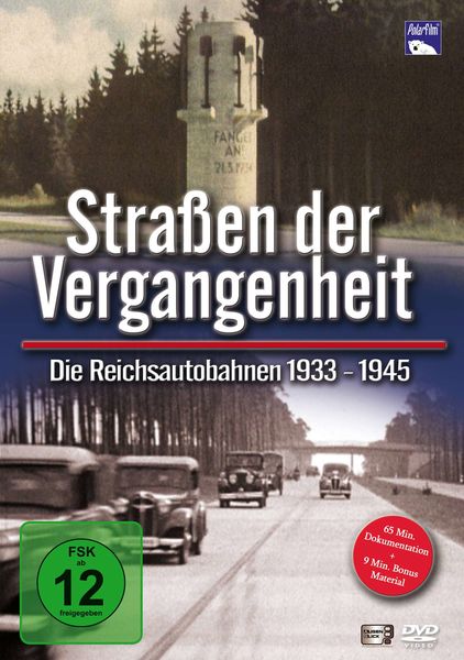 Straßen der Vergangenheit - Die Reichsautobahnen 1933-1945