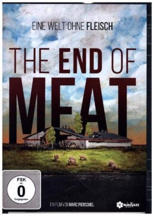 The End of Meat - Eine Welt ohne Fleisch + Bonus: Kurzdoku 'A Future Imperative' (ca. 30 Min; deutsche und englische Untertitel)
