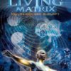 The Living Matrix - Heilweisen der Zukunft