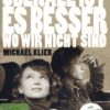 Überall ist es besser wo wir nicht sind