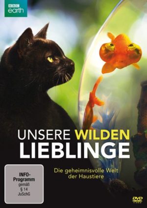 Unsere wilden Lieblinge - Die geheimnisvolle Welt der Haustiere