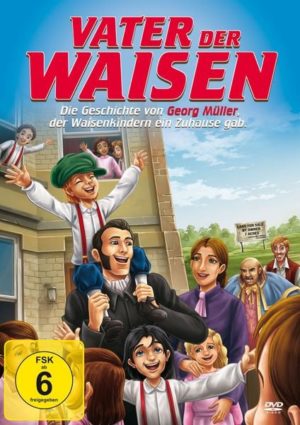 Vater der Waisen - Die Geschichte von Georg Müller