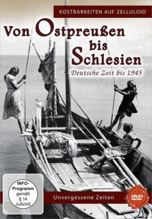 Von Ostpreußen bis Schlesien - Deutsche Zeit bis 1945 - Kostbarkeiten auf Zelluloid